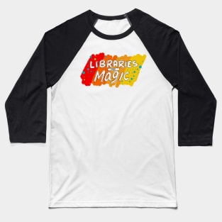 Libraries Are Magic Baseball T-Shirt